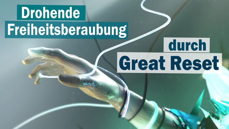 Drohende Freiheitsberaubung durch ?Great Reset?