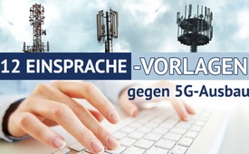 12 Einsprache-Vorlagen – gegen 5G-Ausbau!