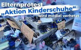 Elternprotest „Aktion Kinderschuhe“ wird medial verhetzt ...
