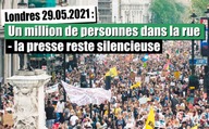 Londres le 29 mai 2021 : Un million de personnes dans la rue – la presse reste silencieuse