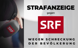 Strafanzeige gegen SRF wegen Schreckung der Bevölkerung
