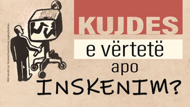 Kujdes: e vërtetë apo inskenim?
