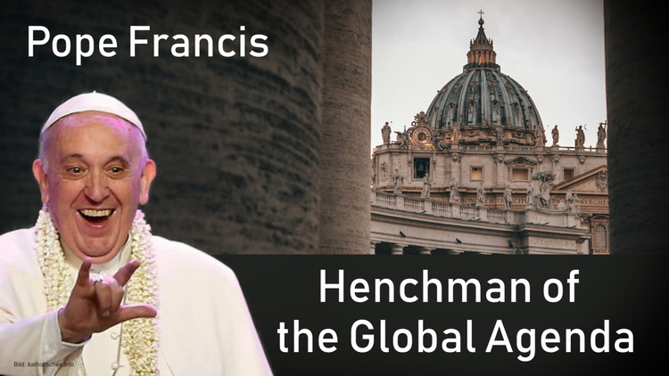 Pope Francis: Henchman of the global agenda