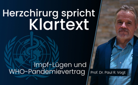 Impf-Lügen und WHO-Pandemievertrag: Herzchirurg Prof. Dr.