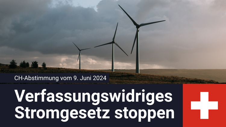 ⁣CH-Abstimmung vom 9. Juni 2024: Verfassungswidriges Stromgesetz (Mantelerlass) stoppen!