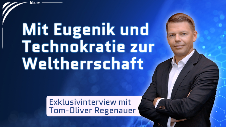 Mit Eugenik und Technokratie zur Weltherrschaft – Tom-Oliver Regenauer im Exklusivinterview