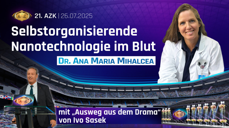21. AZK – Dr. Ana Maria Mihalcea: „Selbstorganisierende Nanotechnologie im Blut“ mit Ausweg aus dem Drama – von Ivo Sasek