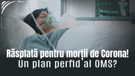 Răsplată pentru morții de Corona! Un plan perfid al OMS?