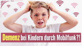 Aktuelle Studie: Demenz bei Kindern durch Mobilfunk?!