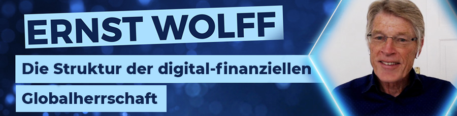 Ernst Wolff nennt Ross und Reiter: Die Struktur der digital-finanziellen Globalherrschaft