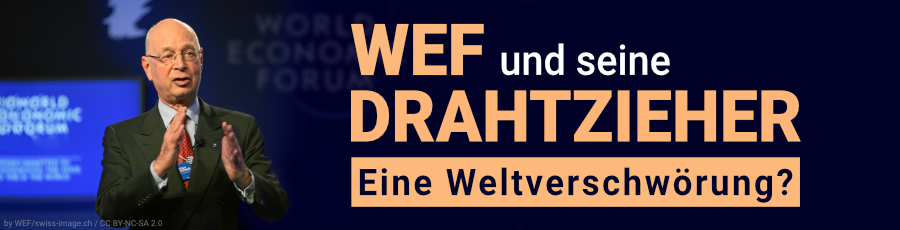WEF, Great Reset und ihre Drahtzieher &ndash; Gibt es doch eine Weltverschw&ouml;rung?