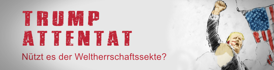 R&uuml;ckblick Trump-Attentat: N&uuml;tzt es der Weltherrschaftssekte?